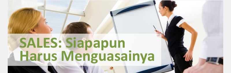 SALES: SIAPAPUN HARUS MENGUASAINYA