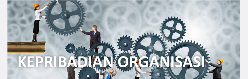 KEPRIBADIAN ORGANISASI KEPRIBADIAN ORGANISASI
